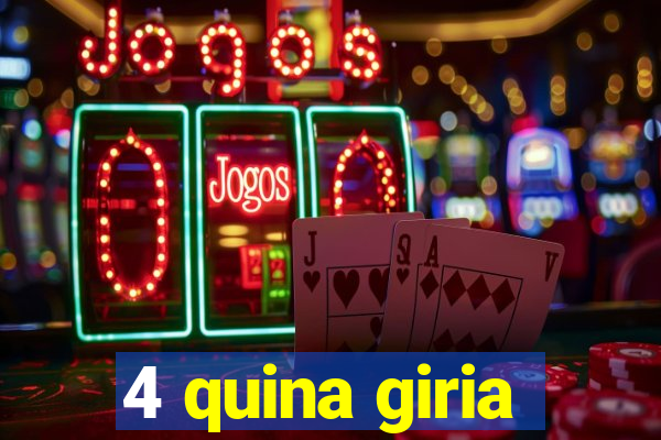 4 quina giria